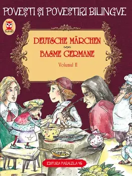 Deutsche Marchen / Basme germane. Volumul II. Povesti si povestiri bilingve/***