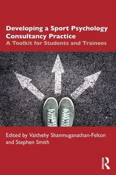 Developing a Sport Psychology Consultancy Practice. A Toolkit for Students and Trainees, Paperback/***