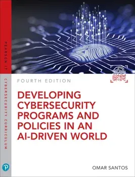 Developing Cybersecurity Programs and Policies in an AI-Driven World. 4 ed, Paperback/Omar Santos