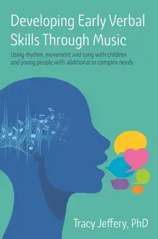 Developing Early Verbal Skills Through Music. Using rhythm, movement and song with children and young people with additional or complex needs, Paperback/***