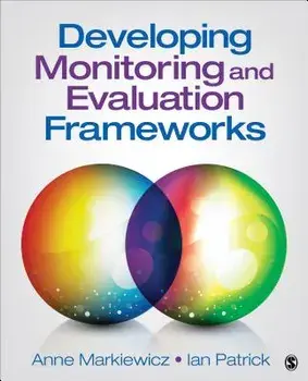 Developing Monitoring and Evaluation Frameworks, Paperback/Anne Markiewicz