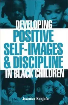 Developing Positive Self-Images & Discipline in Black Children, Paperback/Jawanza Kunjufu