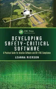 Developing Safety-Critical Software. A Practical Guide for Aviation Software and DO-178C Compliance, Hardback/***