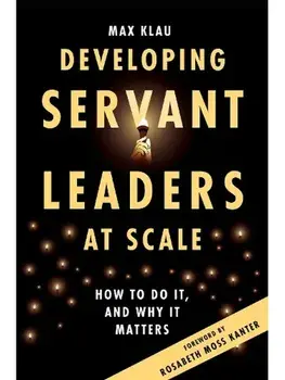 Developing Servant Leaders at Scale. How to Do It, and Why It Matters, Paperback/***