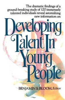 Developing Talent in Young People, Paperback/Benjamin Bloom