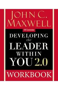 Developing the Leader Within You 2.0 Workbook - John C. Maxwell