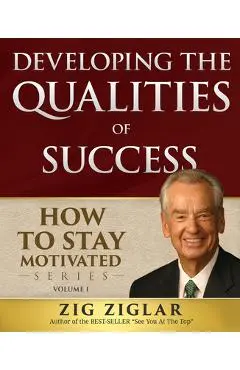 Developing the Qualities of Success - Zig Ziglar