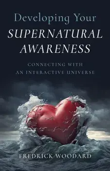 Developing Your Supernatural Awareness. Connecting with an Interactive Universe, Paperback/Evelyn Elsaesser