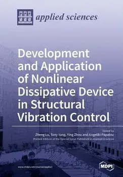 Development and Application of Nonlinear Dissipative Device in Structural Vibration Control, Paperback/Zheng Lu