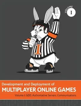 Development and Deployment of Multiplayer Online Games, Vol. I: Gdd, Authoritative Servers, Communications, Hardcover/'No Bugs' Hare