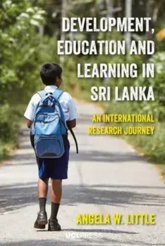Development, Education and Learning in Sri Lanka. An International Research Journey, Paperback/Angela W. Little