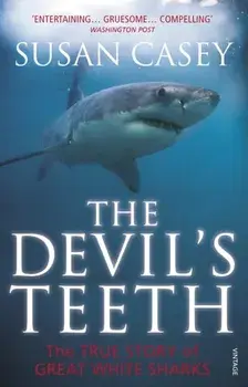 Devil's Teeth. The True Story of Great White Sharks, Paperback/Susan Casey