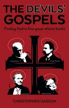 Devils' Gospels, The. Finding God in Four Great Atheist Books, Paperback/Christopher Gasson