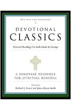 Devotional Classics: Revised Edition: Selected Readings for Individuals and Groups - Richard J. Foster