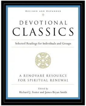 Devotional Classics: Selected Readings for Individuals and Groups, Paperback/Richard J. Foster
