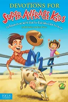 Devotions for Super Average Kids, Book 2: 30 Adventures with God for Kids Who Like to Laugh, Paperback/Bob Smiley