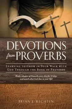 Devotions from Proverbs, Paperback/Brian J. Rechten