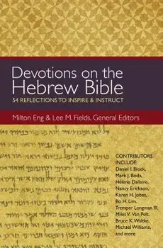 Devotions on the Hebrew Bible: 54 Reflections to Inspire and Instruct, Paperback/Milton Eng