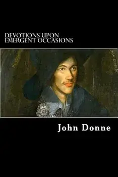 Devotions upon Emergent Occasions: Together with Death's Duel, Paperback/Alex Struik