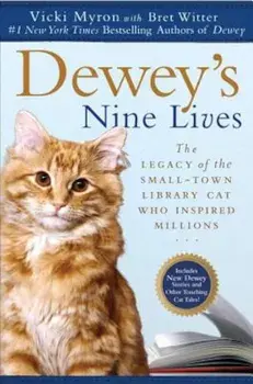 Dewey's Nine Lives: The Legacy of the Small-Town Library Cat Who Inspired Millions, Paperback/Vicki Myron