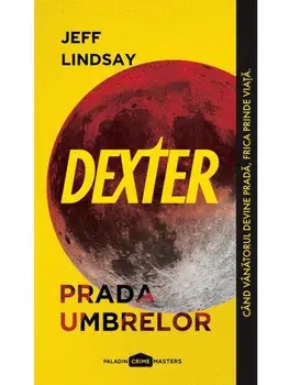 Dexter. Prada umbrelor/Jeff Lindsay