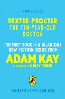 Dexter Procter the 10-Year-Old Doctor, Paperback/Adam Kay