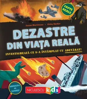 Dezastre din viata reala. Investigheaza ce s-a intamplat cu adevarat!/Susan Martineau