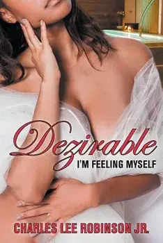 Dezirable: I'm Feeling Myself, Paperback/Charles Lee Robinson Jr