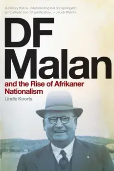 DF Malan and the Rise of Afrikaner Nationalism, Paperback/Lindie Koorts