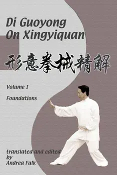 Di Guoyong on Xingyiquan Volume I Foundations, Paperback/Andrea Falk