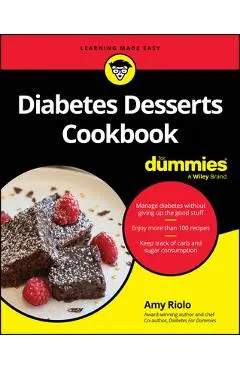 Diabetes Desserts Cookbook for Dummies - Amy Riolo