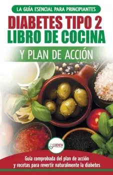 Diabetes tipo 2 libro de cocina y plan de accin: gua esencial para revertir la diabetes de forma natural + recetas de dietas saludables (Libro en es, Paperback/Jennifer Louissa