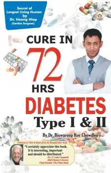 DIABETES Type I & II - CURE IN 72 HRS, Paperback/Biswaroop Chowdhury Roy