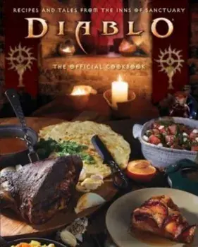 Diablo: The Official Cookbook. Recipes and Tales from the Inns of Sanctuary, Hardback/Rick Barba