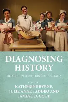 Diagnosing History. Medicine in Television Period Drama, Hardback/***