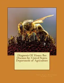 Diagnosis Of Honey Bee Diseases by: United States. Department of Agriculture, Paperback/United States Department of Agriculture