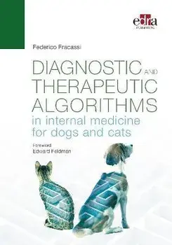 Diagnostic and therapeutic algorithms in internal medicine for dogs and cats, Paperback/Federico Fracassi