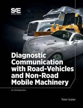 Diagnostic Communication with Road-Vehicles and Non-Road Mobile Machinery, Hardcover/Peter Subke