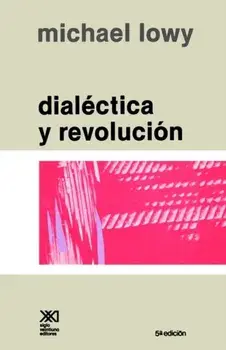 Dialectica y Revolucion. Ensayos de Sociologia E Historia del Marxismo, Paperback/Michael Lowy