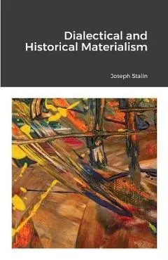 Dialectical and Historical Materialism - Joseph Stalin
