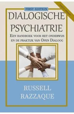 Dialogische Psychiatrie (Dutch Version): Een handboek voor het onderwijs en de praktijk van Open Dialoog - Russell Razzaque