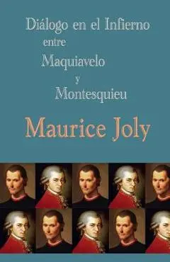 Diálogo en el infierno entre Maquiavelo y Montesquieu - Maurice Joly