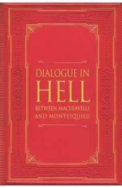 Dialogue in Hell between Machiavelli and Montesquieu - John Quail