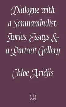 Dialogue with a Somnambulist. revised & expanded, Paperback/Chloe Aridjis