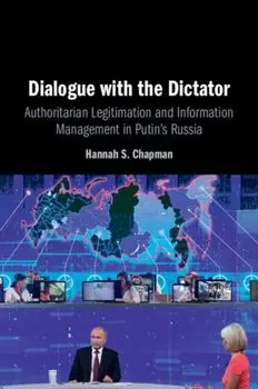 Dialogue with the Dictator. Authoritarian Legitimation and Information Management in Putin's Russia, Paperback/***