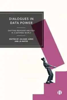 Dialogues in Data Power. Shifting Response-abilities in a Datafied World, Paperback/***