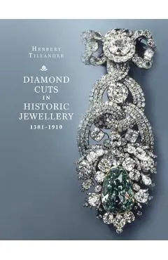 Diamond Cuts in Historic Jewellery 1381-1910 - Herbert Tillander