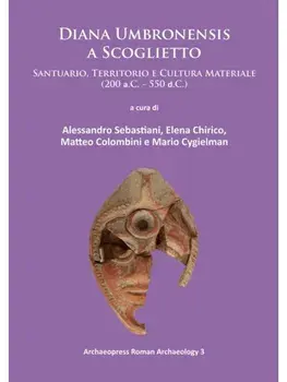Diana Umbronensis a Scoglietto. Santuario, Territorio e Cultura Materiale (200 a.C. - 550 d.C.), Paperback/***