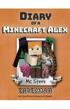 Diary of a Minecraft Alex: Book 2 - Enderman - Mc Steve