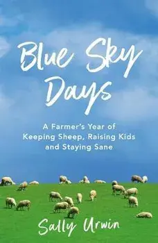 Diary of a Pint-Sized Farmer. A Year of Keeping Sheep, Raising Kids and Staying Sane, Paperback/Sally Urwin